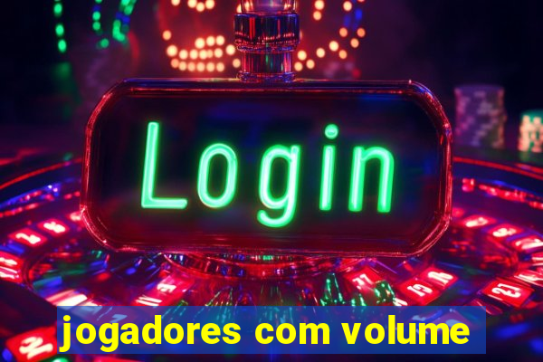 jogadores com volume